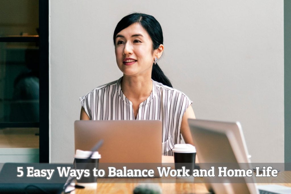 5 Easy Ways to Balance Work and Home Life
