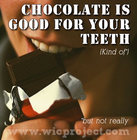 Chocolate is Good For Your Teeth