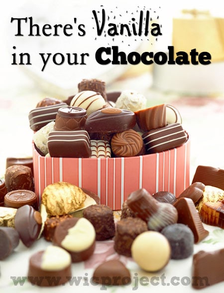 There's Vanilla in Your Chocolate