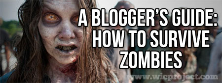 A Blogger's Guide: How to Survive Zombies