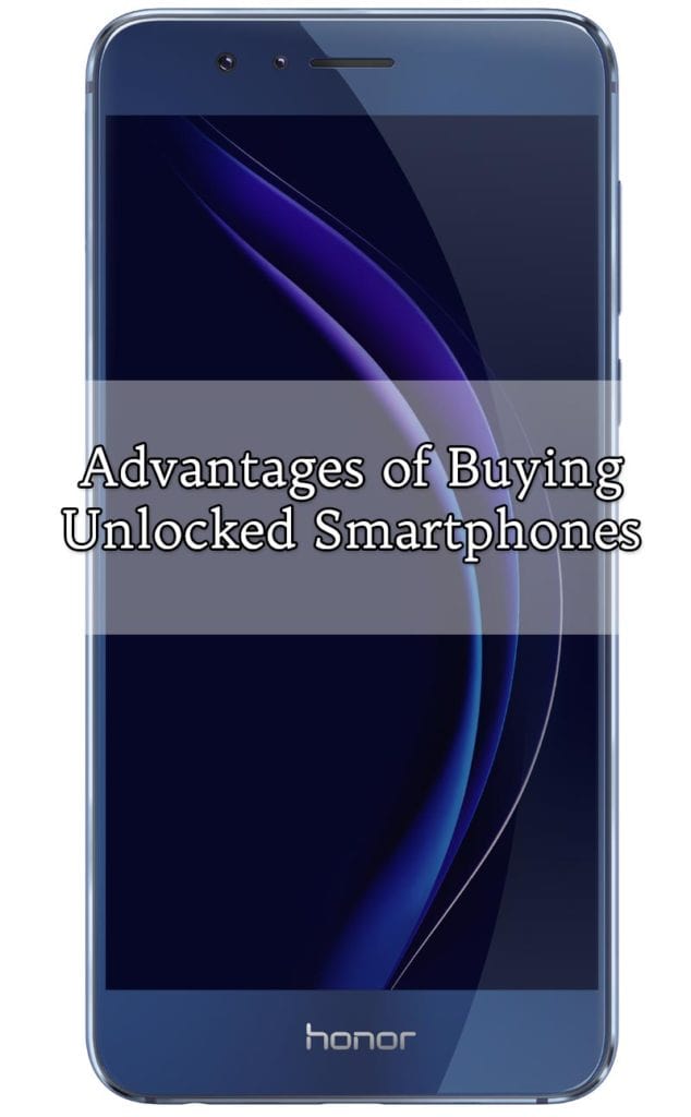 Advantages of Buying Unlocked Smartphones