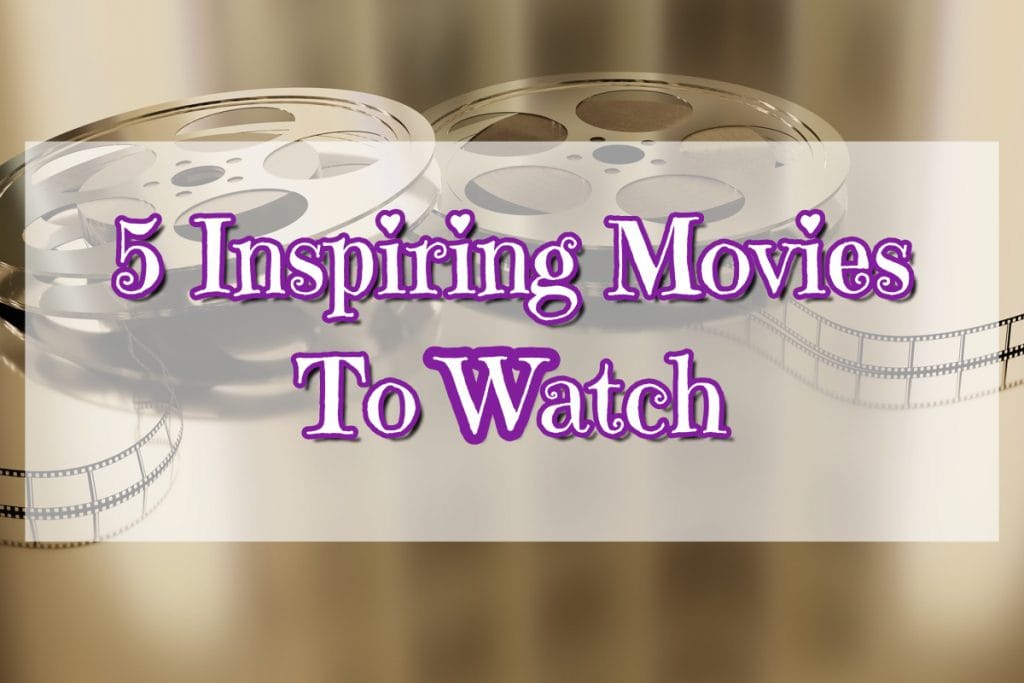 5 Inspiring Movies to Watch