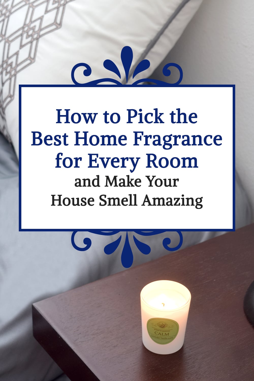 How to Pick the Best Home Fragrance for Every Room and Make Your House Smell Amazing